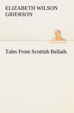 Tales From Scottish Ballads - Grierson, Elizabeth Wilson