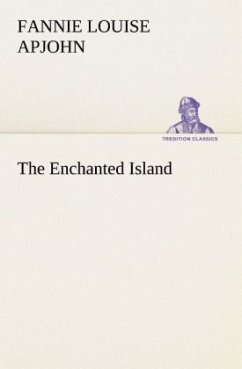 The Enchanted Island - Apjohn, Fannie Louise