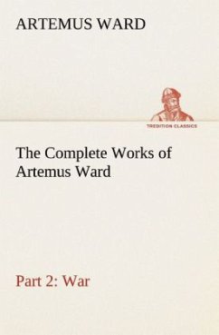 The Complete Works of Artemus Ward ¿ Part 2: War - Ward, Artemus