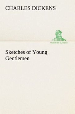 Sketches of Young Gentlemen - Dickens, Charles