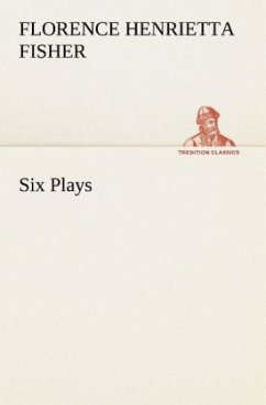 Six Plays - Darwin, Florence Henrietta Fisher, Lady