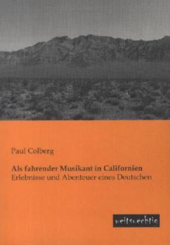 Als fahrender Musikant in Californien - Colberg, Paul