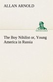 The Boy Nihilist or, Young America in Russia