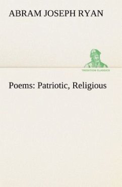 Poems: Patriotic, Religious - Ryan, Abram Joseph