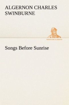 Songs Before Sunrise - Swinburne, Algernon C.