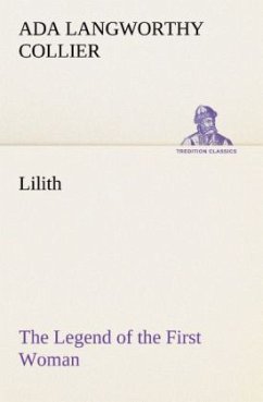 Lilith The Legend of the First Woman - Collier, Ada Langworthy