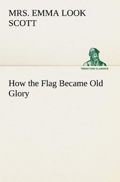 How the Flag Became Old Glory