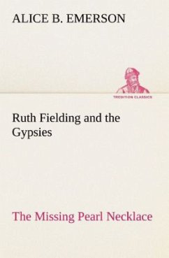 Ruth Fielding and the Gypsies The Missing Pearl Necklace - Emerson, Alice B.
