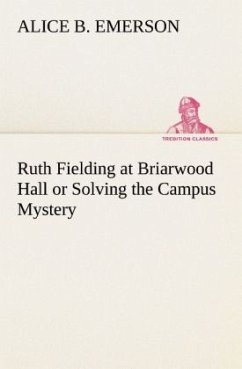 Ruth Fielding at Briarwood Hall or Solving the Campus Mystery - Emerson, Alice B.