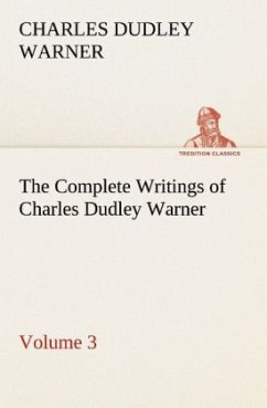 The Complete Writings of Charles Dudley Warner ¿ Volume 3 - Warner, Charles Dudley