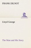 Lloyd George The Man and His Story