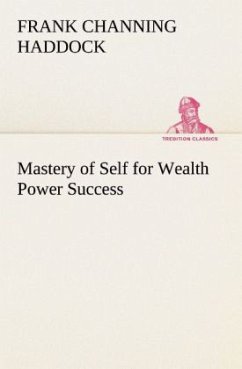 Mastery of Self for Wealth Power Success - Haddock, Frank C.