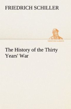 The History of the Thirty Years' War - Schiller, Friedrich
