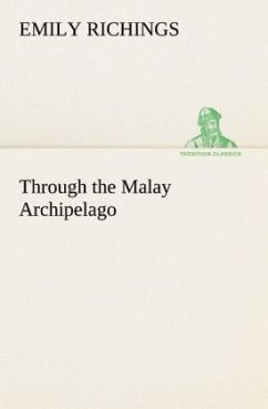 Through the Malay Archipelago - Richings, Emily