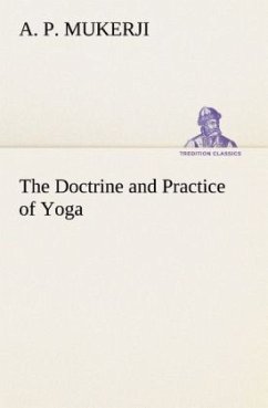 The Doctrine and Practice of Yoga - Mukerji, A. P.