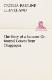 The Story of a Summer Or, Journal Leaves from Chappaqua