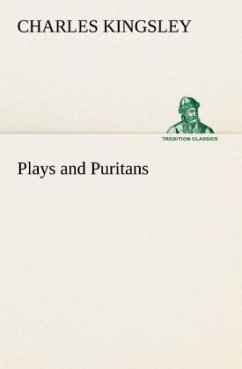 Plays and Puritans - Kingsley, Charles