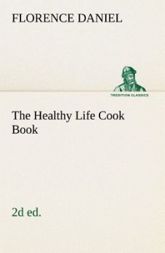 The Healthy Life Cook Book, 2d ed. - Daniel, Florence