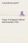 Usury A Scriptural, Ethical and Economic View