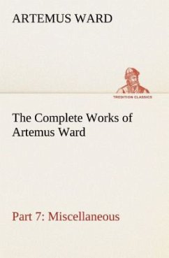 The Complete Works of Artemus Ward ¿ Part 7: Miscellaneous - Ward, Artemus