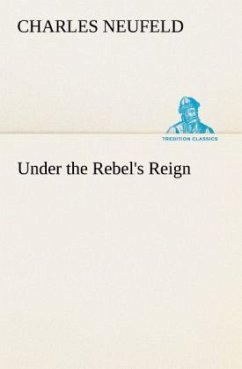 Under the Rebel's Reign - Neufeld, Charles