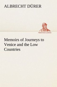 Memoirs of Journeys to Venice and the Low Countries - Dürer, Albrecht