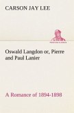 Oswald Langdon or, Pierre and Paul Lanier. A Romance of 1894-1898
