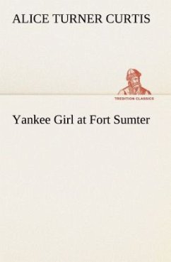 Yankee Girl at Fort Sumter - Curtis, Alice Turner