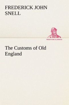The Customs of Old England - Snell, Frederick John