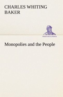 Monopolies and the People - Baker, Charles Whiting