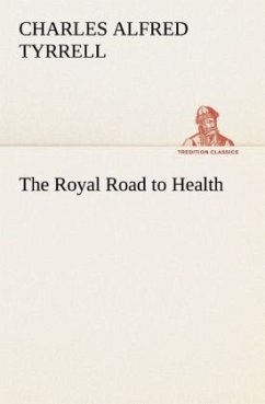 The Royal Road to Health - Tyrrell, Charles Alfred