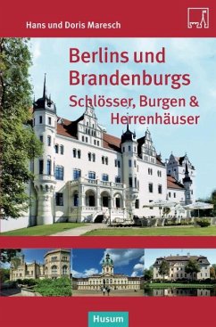 Berlins und Brandenburgs Schlösser, Burgen und Herrenhäuser - Maresch, Hans;Maresch, Doris