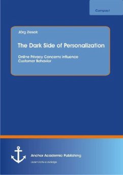 The Dark Side of Personalization: Online Privacy Concerns influence Customer Behavior - Ziesak, Jörg