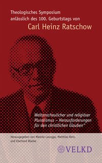 Theologisches Symposium anlässlich des 100 Geburtstags von Carl Heinz Ratschow