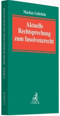 Aktuelle Rechtsprechung zum Insolvenzrecht - Gehrlein, Markus