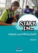 Stark in ... Arbeit und Wirtschaft - Ausgabe 2013 für Bayern: Schülerband (Stark in ... Arbeit und Wirtschaft: Ausgabe 2012)