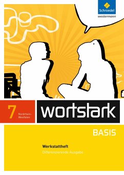 wortstark Basis 7. Werkstattheft. Differenzierende Ausgabe. Nordrhein-Westfalen - Berndt-Kroese, Lyane;Driesch-Roth, Beatrice;Fischer, Tanja