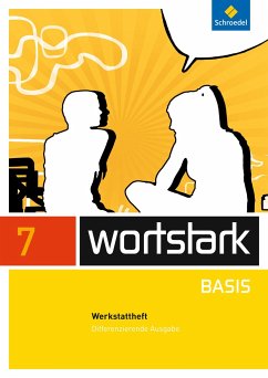 wortstark Basis 7. Werkstattheft. Differenzierende Allgemeine Ausgabe - Berndt-Kroese, Lyane;Driesch-Roth, Beatrice;Fischer, Tanja