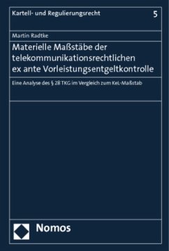 Materielle Maßstäbe der telekommunikationsrechtlichen ex ante Vorleistungsentgeltkontrolle - Radtke, Martin