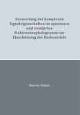 Auswertung der komplexen Signaleigenschaften im spontanen und evozierten Elektroenzephalogramm zur Einschätzung der Nark Auswertung der komplexen Signaleigenschaften im spontanen und evozierten Elektroenzephalogramm zur Einschätzung der Nark