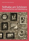 Teilhabe am Schönen - Kunstgeschichte und Volksbildung zwischen Kaiserreich und Diktatur