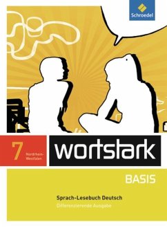 wortstark Basis 7. SprachLeseBuch. Differenzierende Ausgabe. Nordrhein-Westfalen - Berndt-Kroese, Lyane;Driesch-Roth, Beatrice;Fischer, Tanja