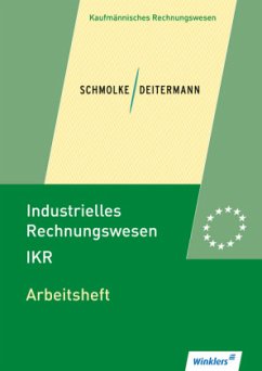 Arbeitsheft / Industrielles Rechnungswesen IKR 11 - Schmolke, Siegfried;Deitermann, Manfred