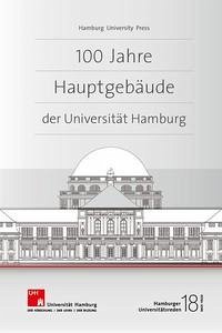 100 Jahre Hauptgebäude der Universität Hamburg - Lenzen, Dieter; Stapelfeldt, Dorothee; Tenorth, Heinz-Elmar; Petersen, Till; Rieter, Heinz; Nicolaysen, Rainer