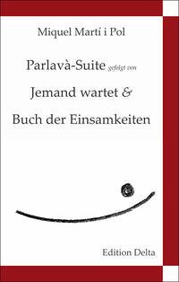 Parlavà-Suite gefolgt von Jemand wartet & Buch der Einsamkeiten - Suite de Parlavà - Martí i Pol, Miquel