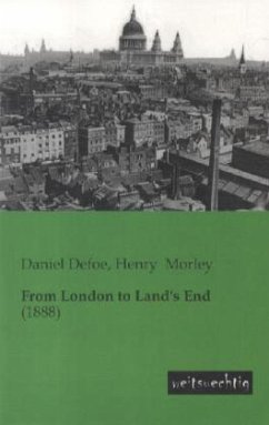 From London to Land's End - Defoe, Daniel;Morley, Henry