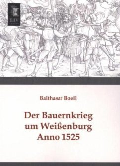 Der Bauernkrieg um Weißenburg - Boell, Balthasar