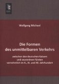 Die Formen des unmittelbaren Verkehrs zwischen den deutschen Kaisern und souveränen Fürsten vornehmlich im X., XI. und XII. Jahrhundert