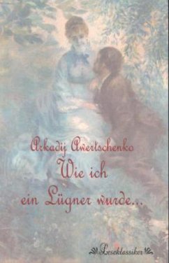 Wie ich ein Lügner wurde... - Awertschenko, Arkadi Tiomfejewitsch