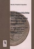 Zur Geschichte der Kriege zwischen den Römern und Deutschen in den Jahren 11 vor bis 16 nach dem Beginn unserer Zeitrechnung